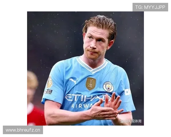 德布劳内：从被低估到世界最佳中场的蜕变解析